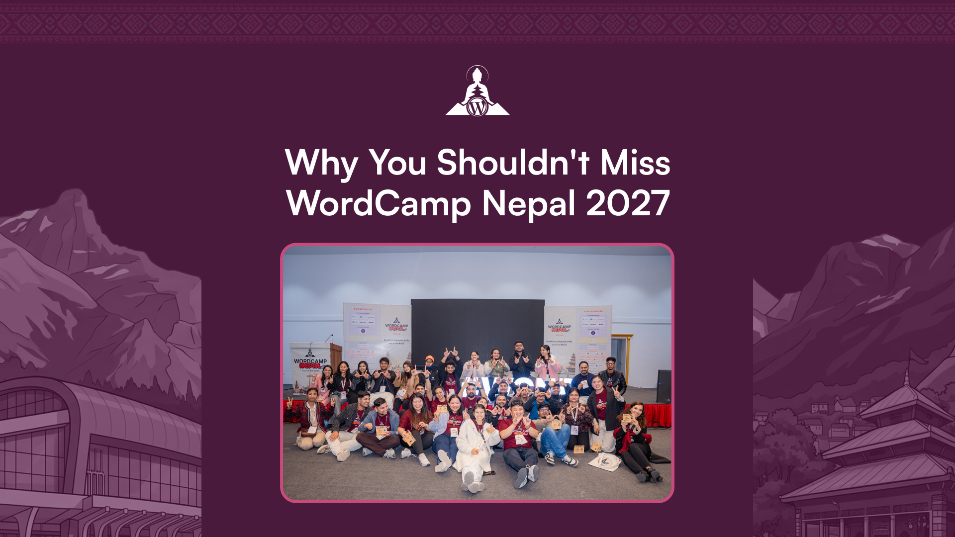 Why You Shouldn’t Miss WordCamp Nepal 2027